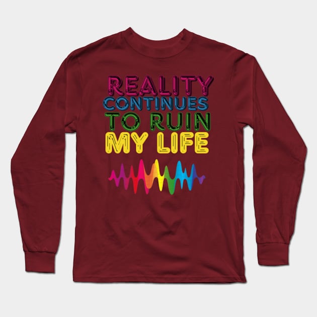 Life's Reality Woes Long Sleeve T-Shirt by PixelSymphony